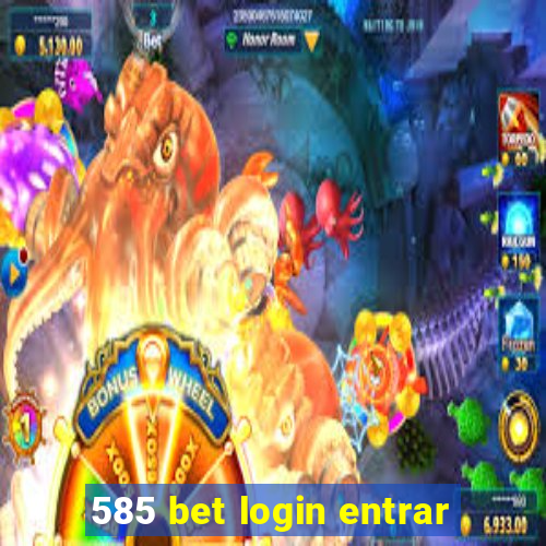 585 bet login entrar